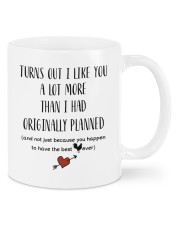 Turns out I like you than originally planned mug Mug front