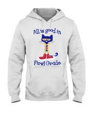 all Is good in First Grade Hooded Sweatshirt front
