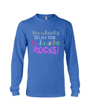 PRESCHOOL IS SO LAST YEAR KINDERGARTEN ROCKS Long Sleeve Tee tile