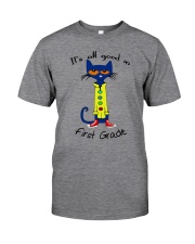 IT-IS-ALL-GOOD-IN-FIRST GRADE Classic T-Shirt front