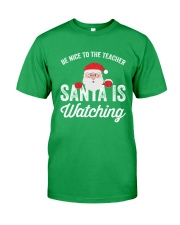 Christmas - BE NICE TO THE SANTA IS WATCHING Classic T-Shirt front