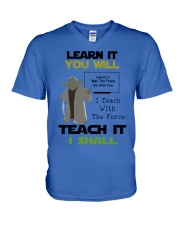 LEARN IT YOU WILL TEACH IT I SHALL TEACHER T-SHIRT V-Neck T-Shirt tile