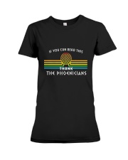 if you can read this thank the phoenicians Premium Fit Ladies Tee thumbnail