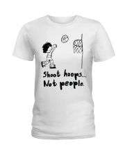 Shoot Hoops Not people Ladies T-Shirt thumbnail