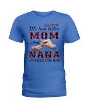 Mom and Nana and i rock them both Ladies T-Shirt tile