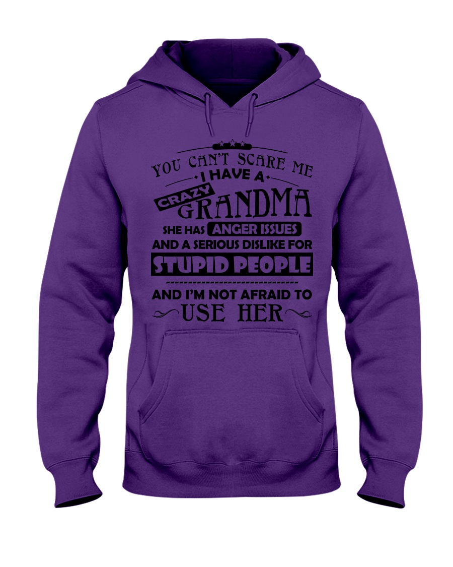 I have a crazy grandma Hooded Sweatshirt