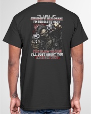 I'm too old to fight i just shoot you Classic T-Shirt garment-tshirt-unisex-back-04