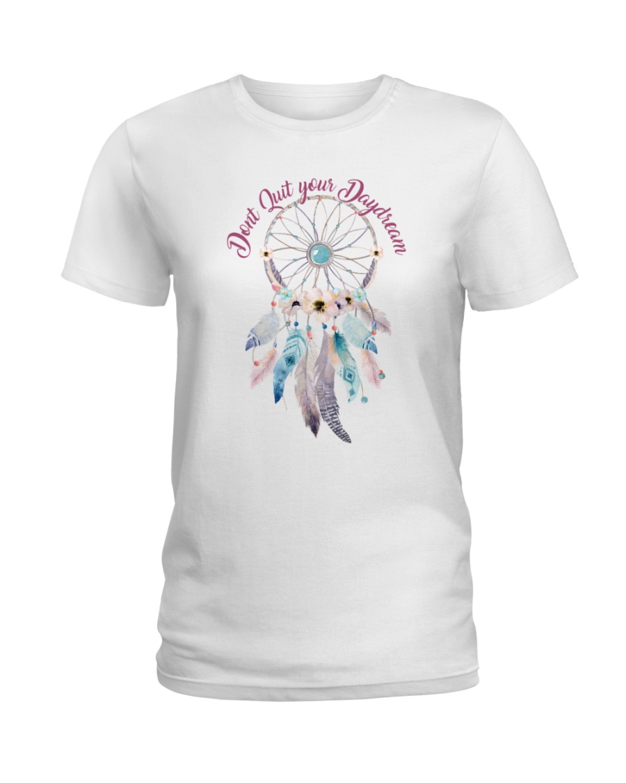 Dont quit your daydream Ladies T-Shirt