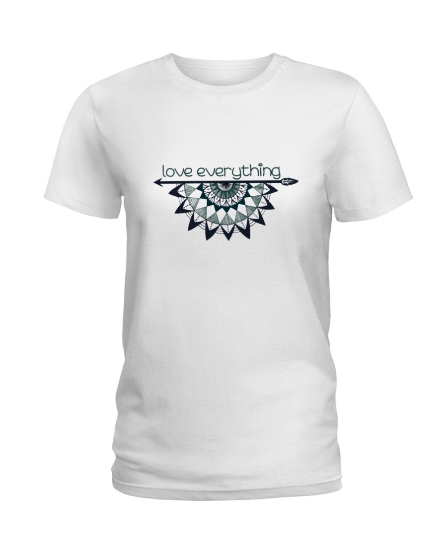 Love everything Ladies T-Shirt