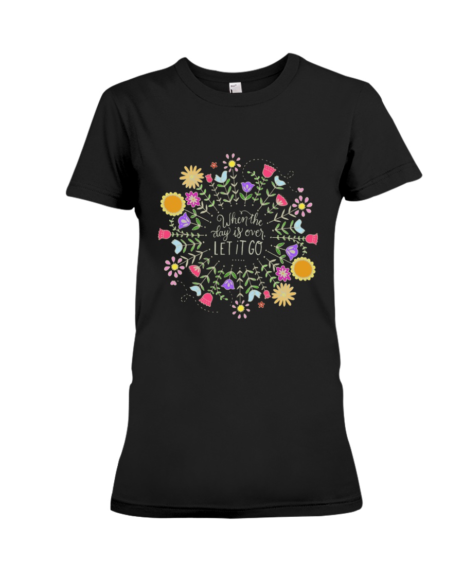 When the day is over let it go Premium Fit Ladies Tee