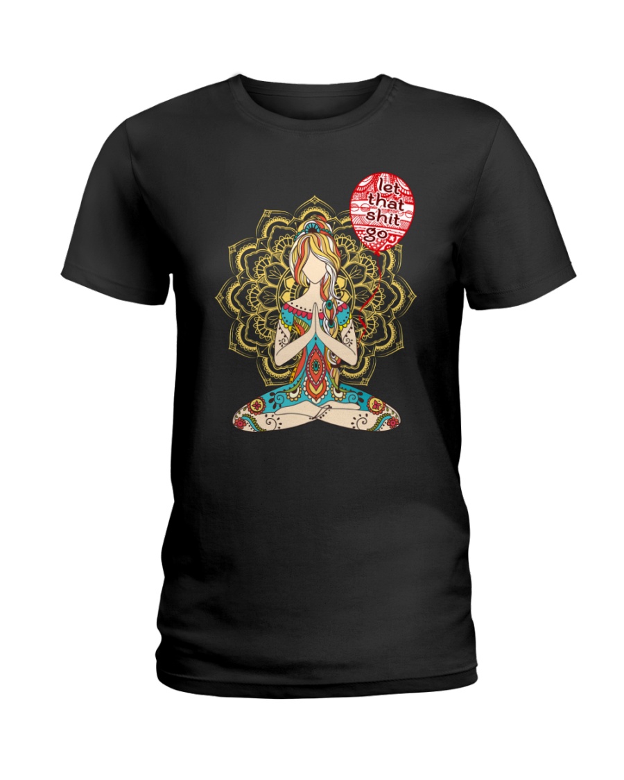 Let that shit go mandala Ladies T-Shirt