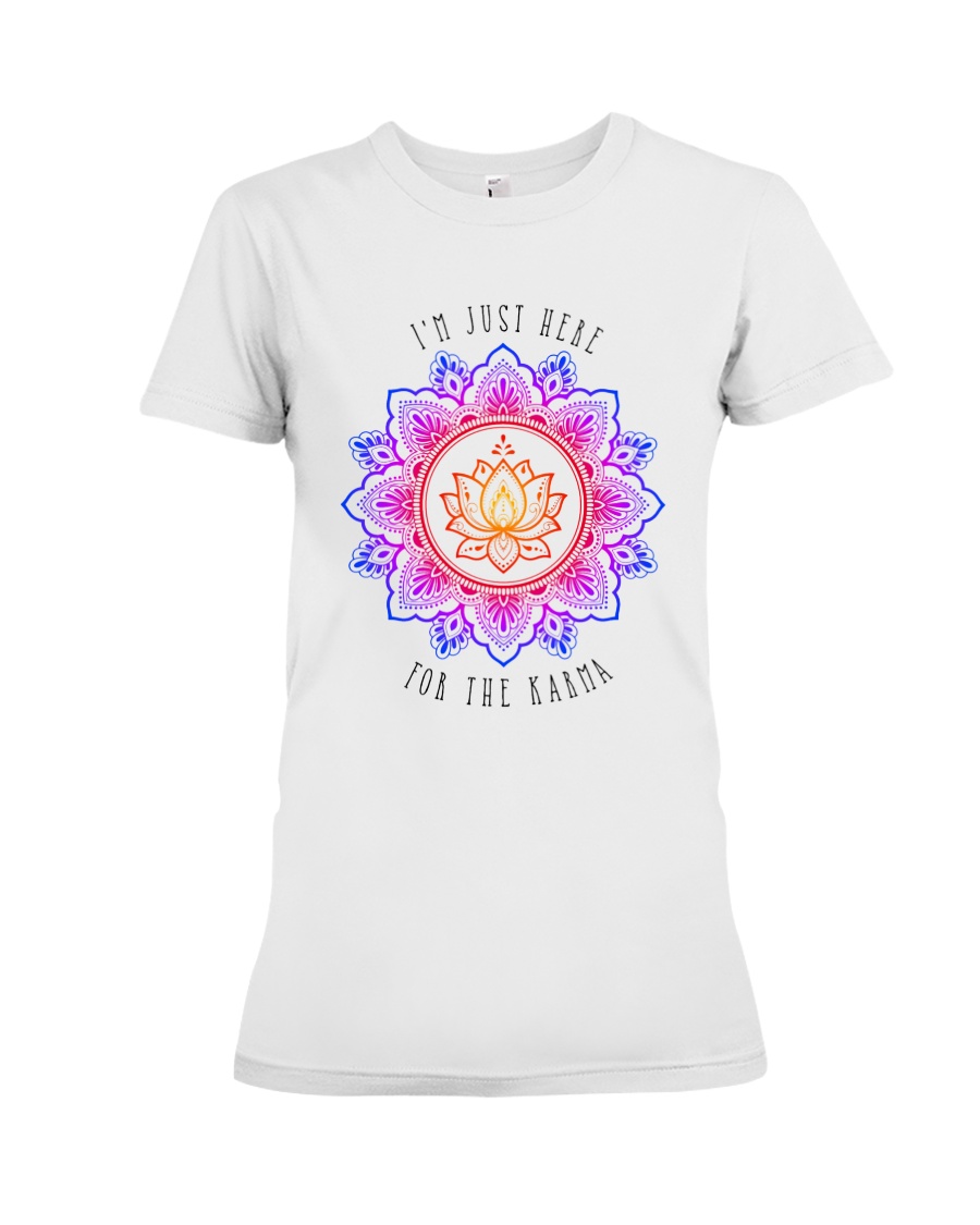I'm just here for the karma Premium Fit Ladies Tee