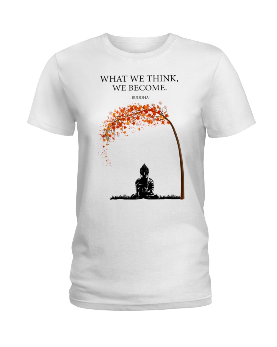 what we think we become Ladies T-Shirt