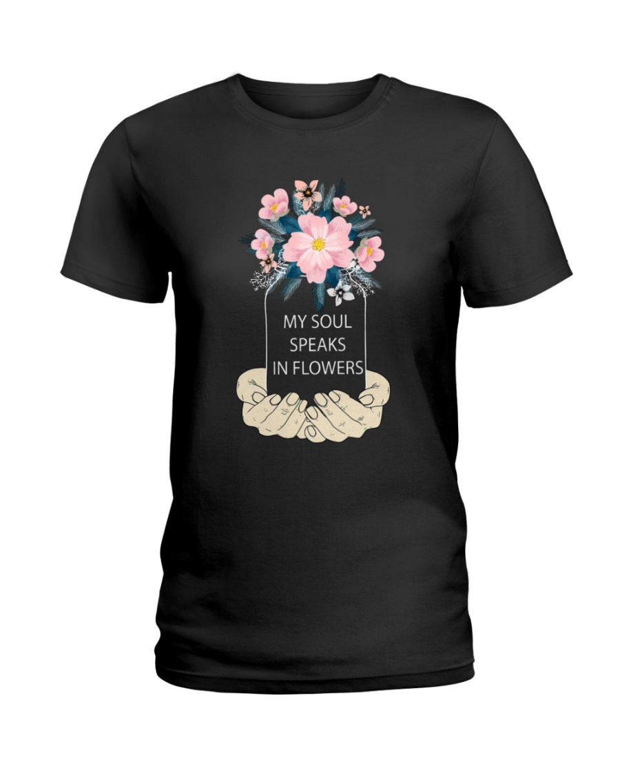 My soul speaks in flowers Ladies T-Shirt