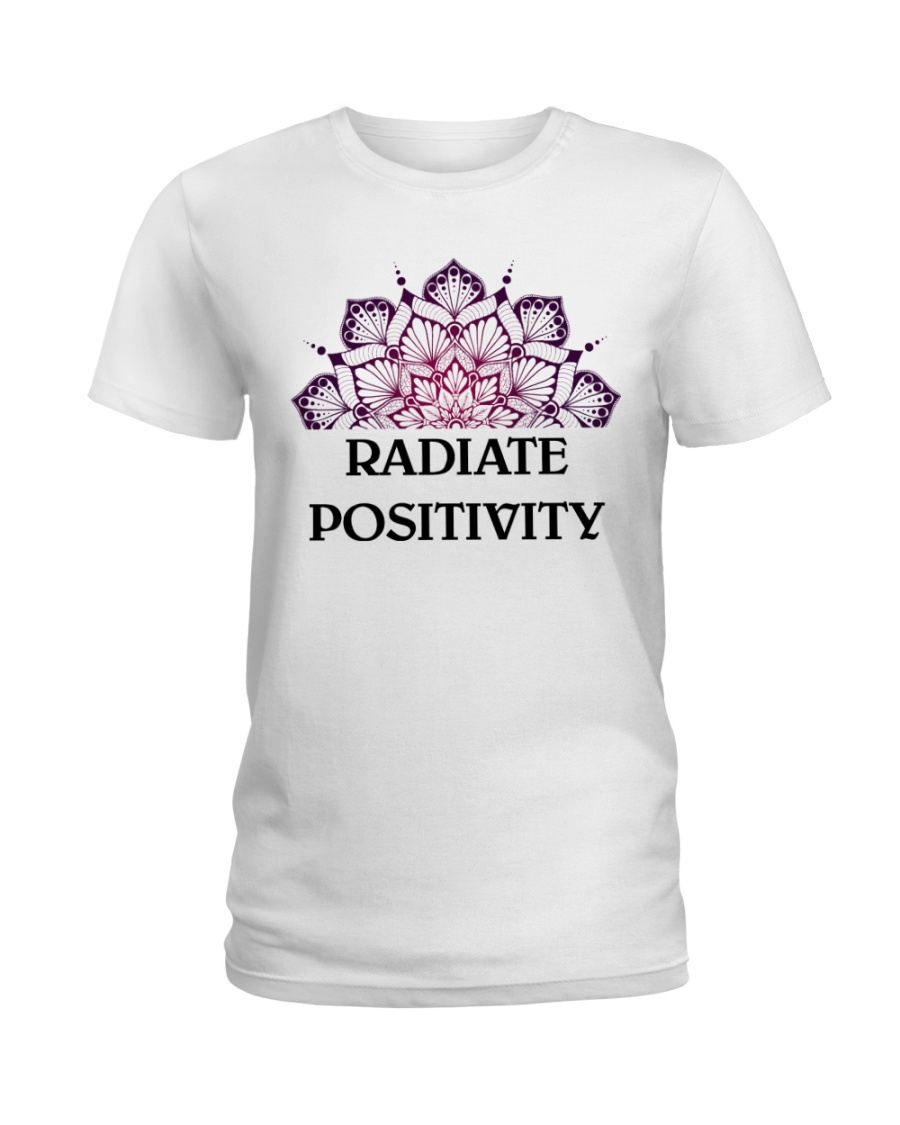 Radiate positivity Ladies T-Shirt
