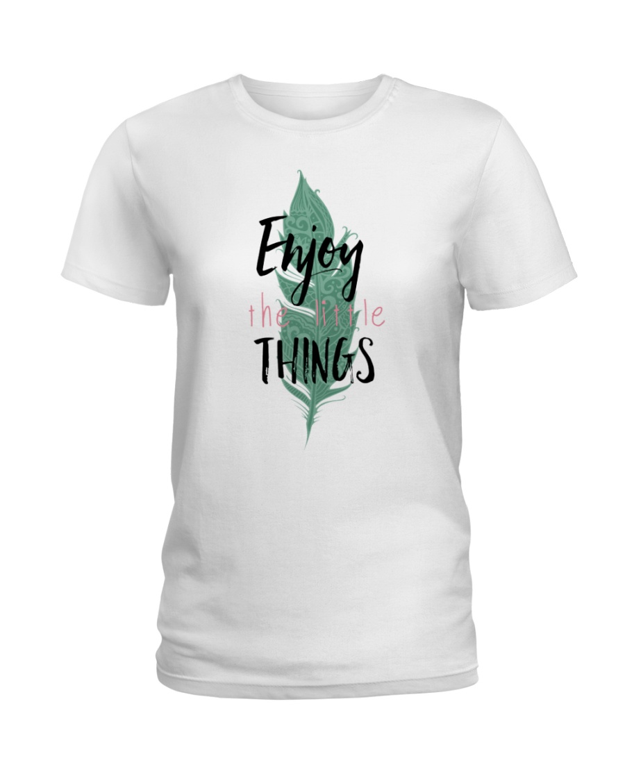 Enjoy the little things Ladies T-Shirt