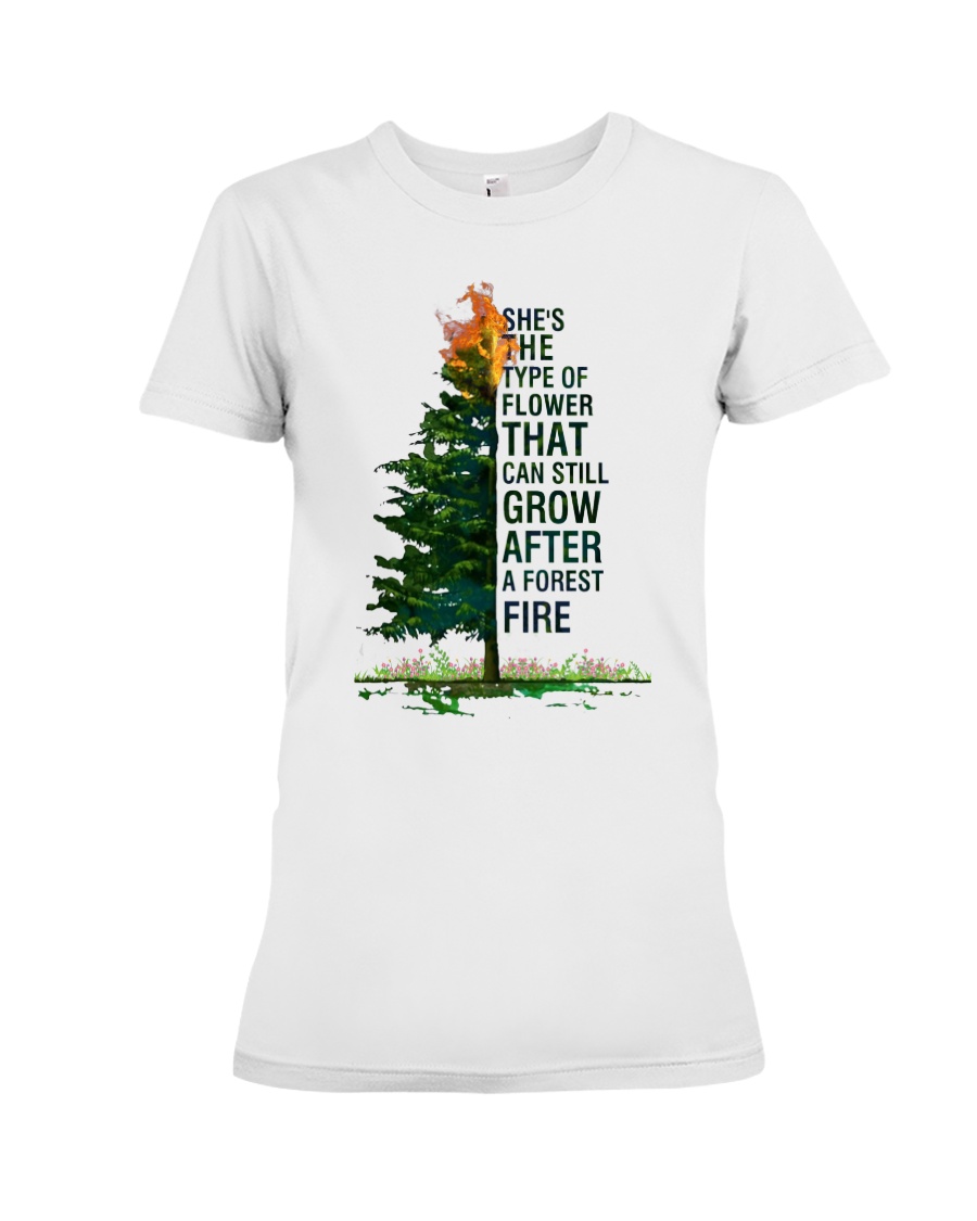 She's the flower that can grow after a forest fire Premium Fit Ladies Tee
