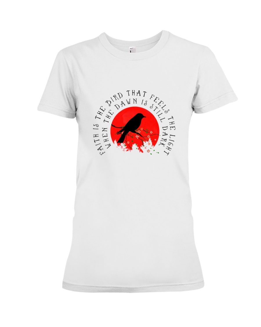 Faith is the bird that feels Premium Fit Ladies Tee