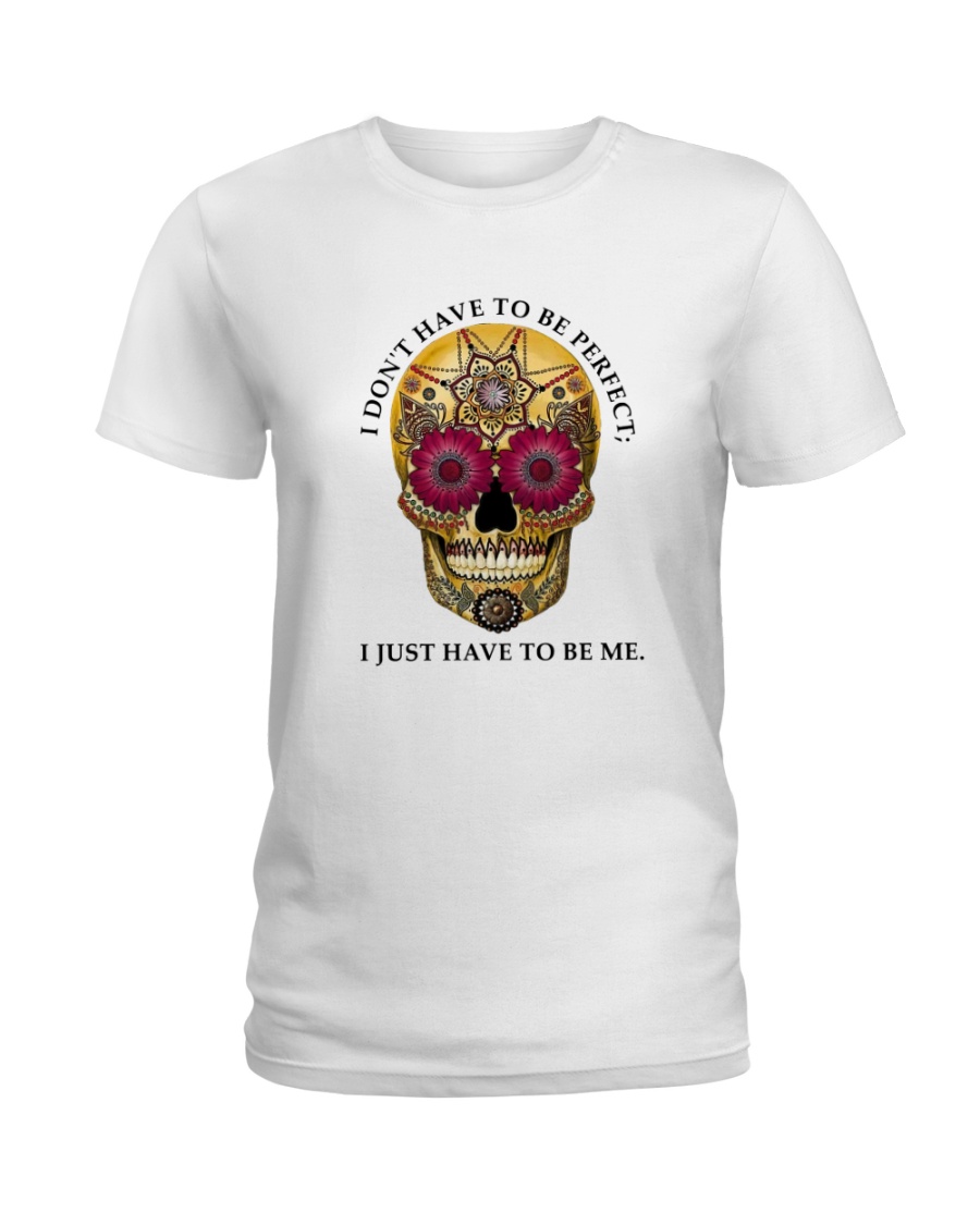 I just have to be me Ladies T-Shirt