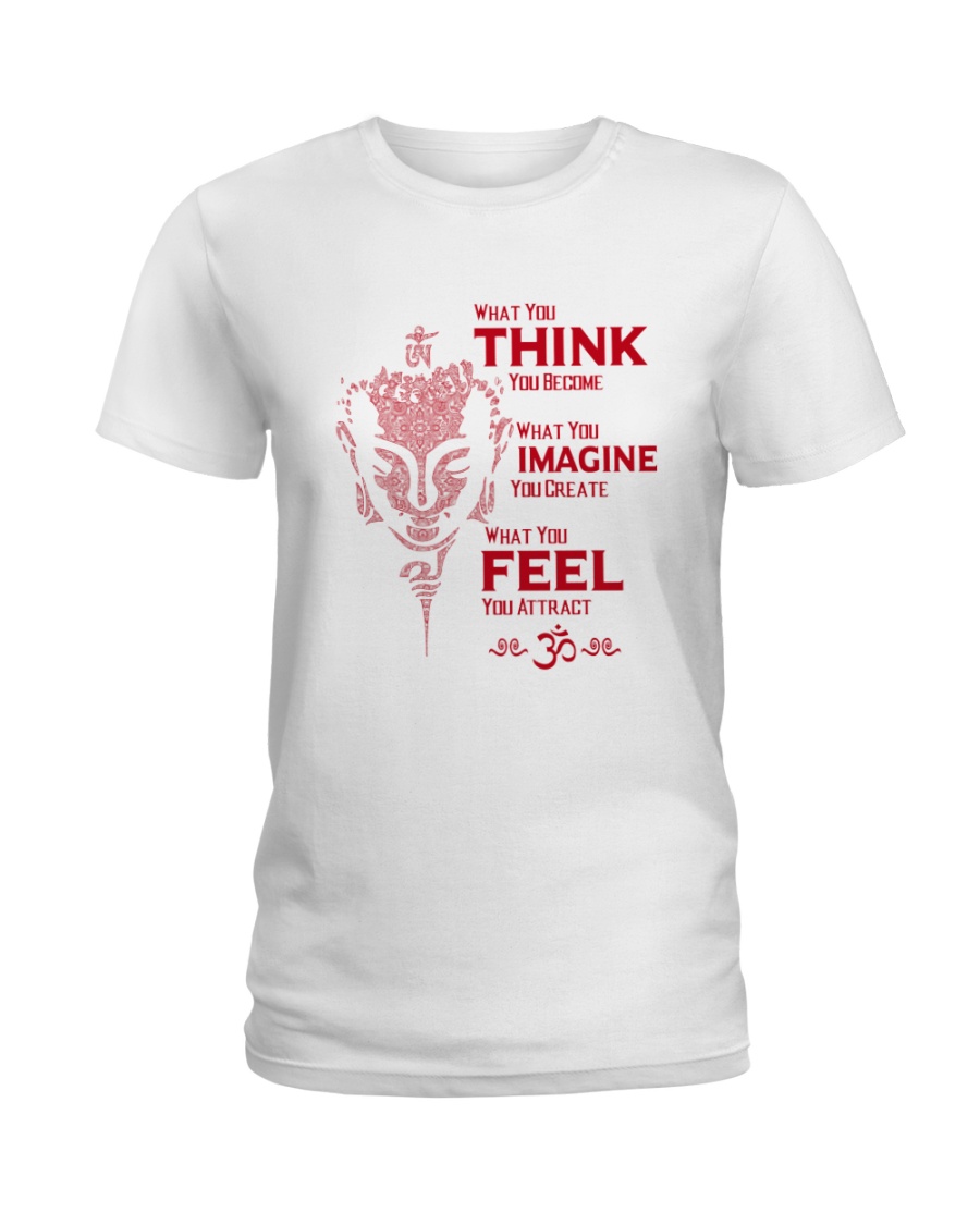 What you think you become Ladies T-Shirt