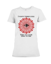 I have three eyes Premium Fit Ladies Tee thumbnail