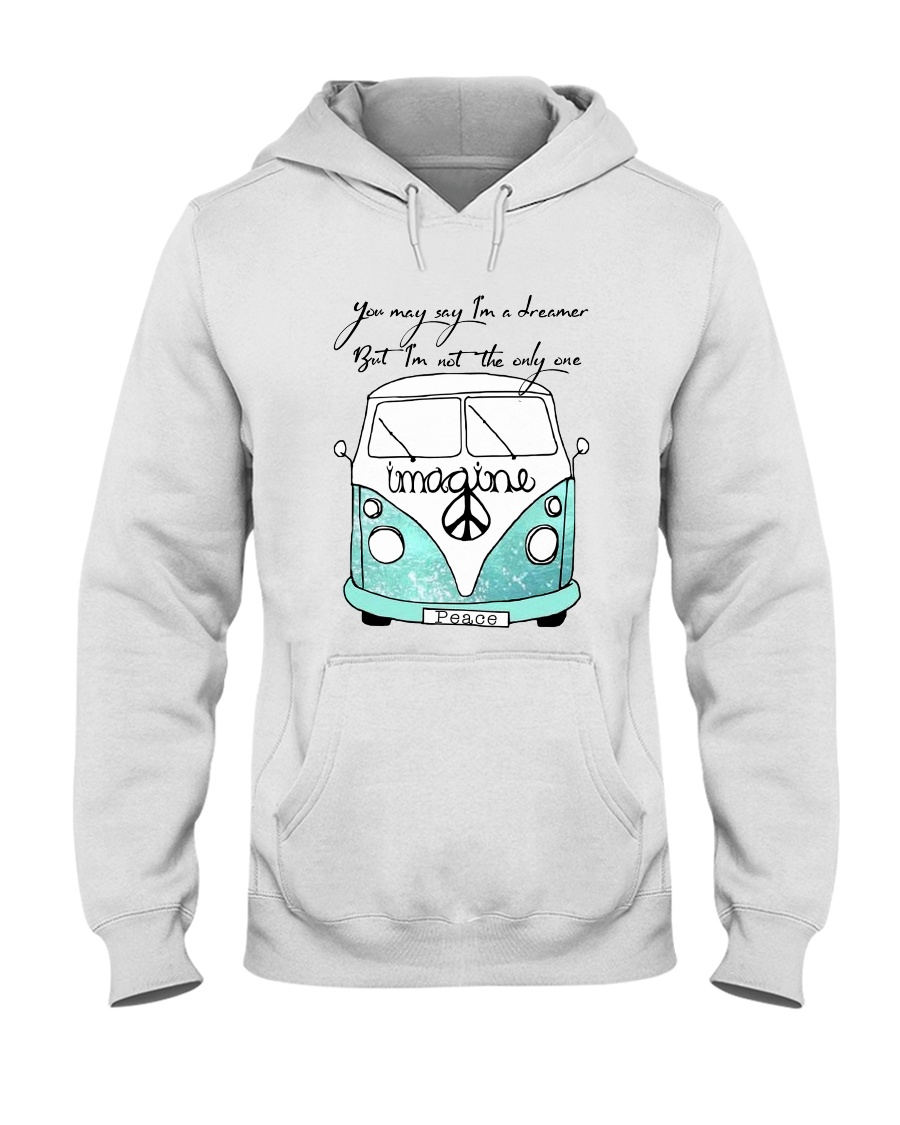 You May Say Im A Dreamer Hooded Sweatshirt