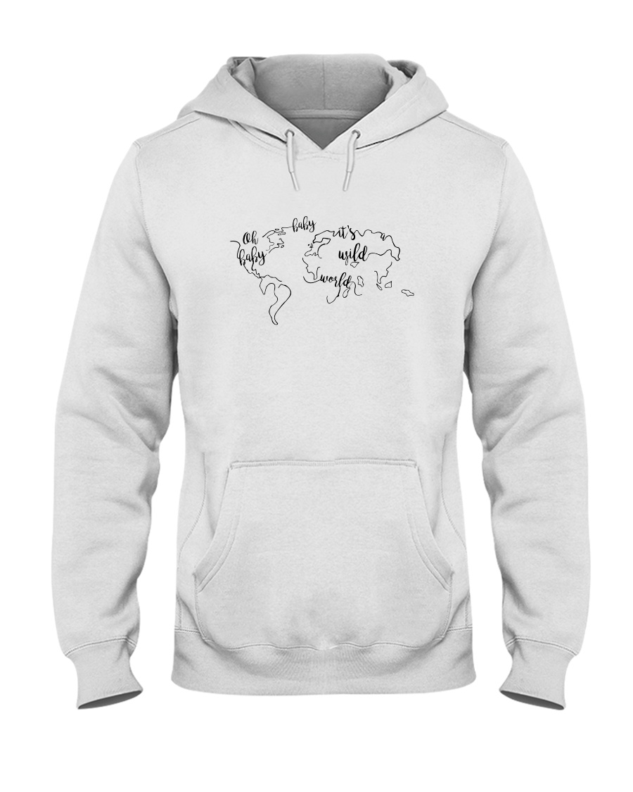 Oh Baby Baby It Is A Wild World Hooded Sweatshirt