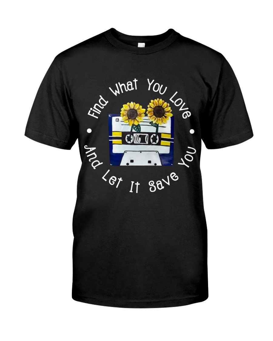 Find What You Love Classic T-Shirt