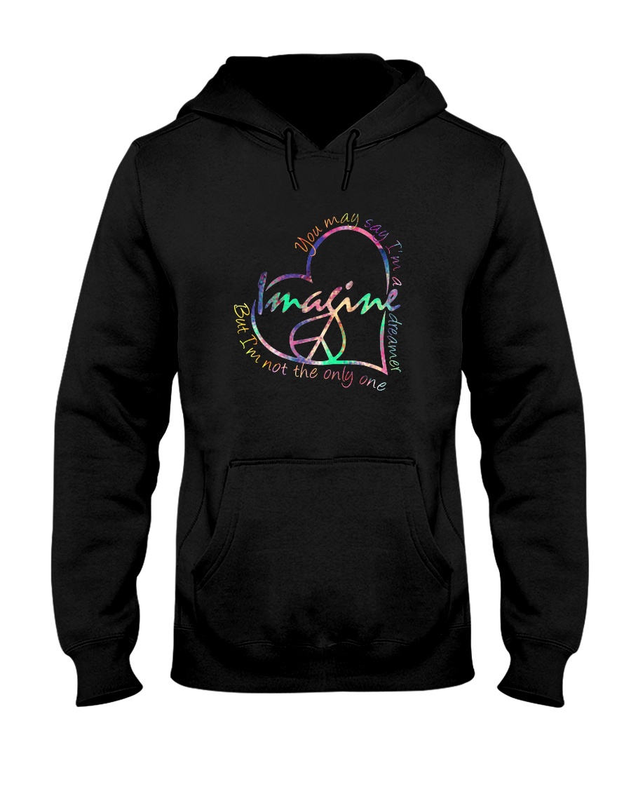 You May Say I Am A Dreamer Hooded Sweatshirt