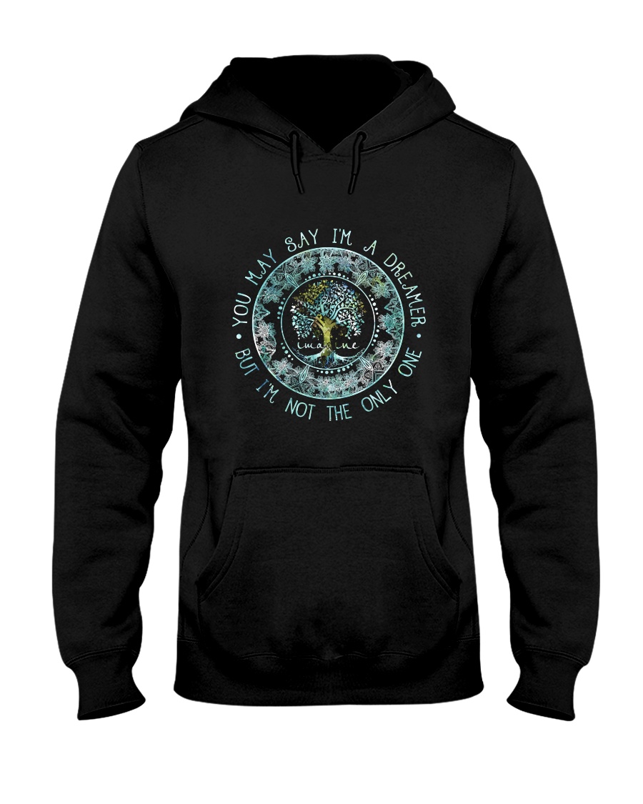 You May Say I Am A Dreamer Hooded Sweatshirt