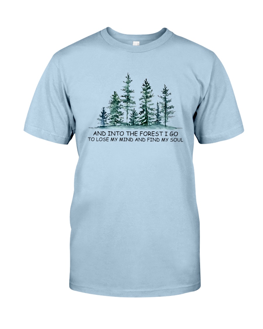 And Into The Forest I Go Classic T-Shirt