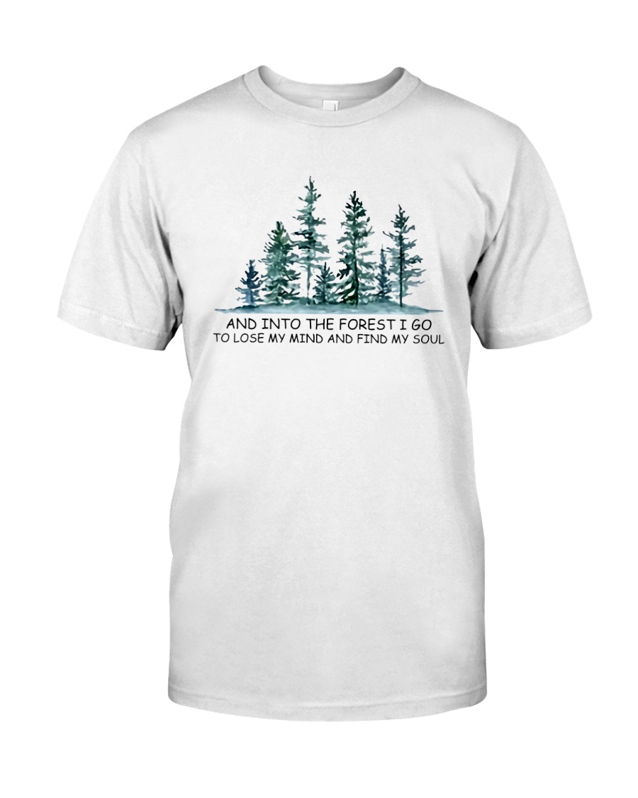 And Into The Forest I Go Classic T-Shirt