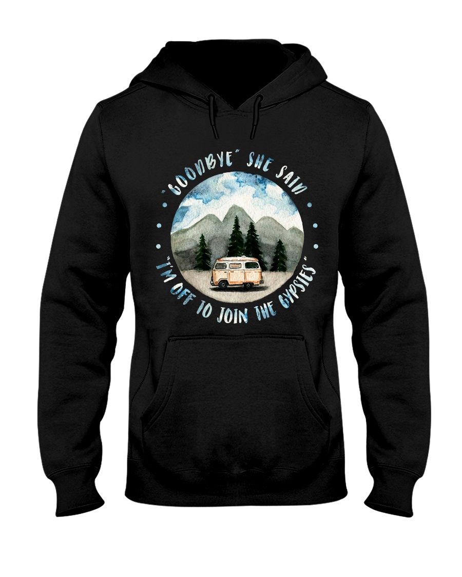 I Am Off To Join The Gypsies Hooded Sweatshirt