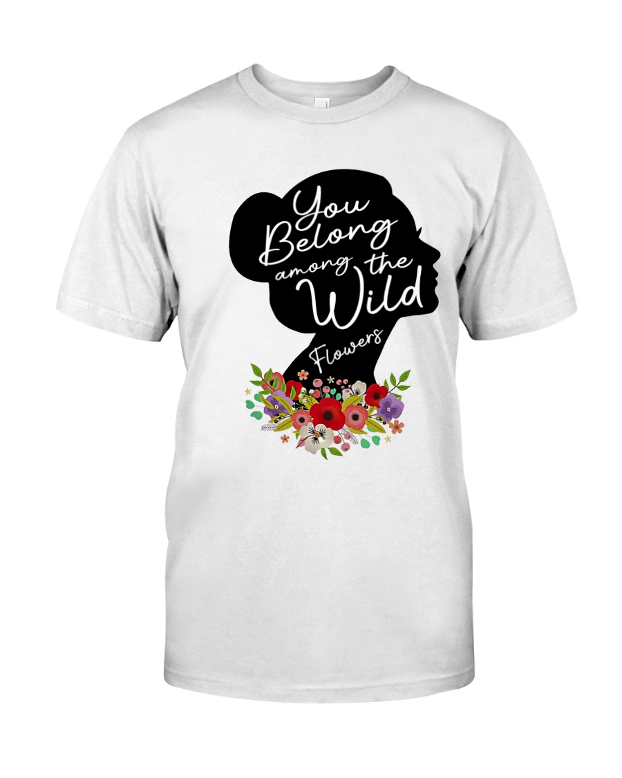 Belong Among The Wildflowers Classic T-Shirt
