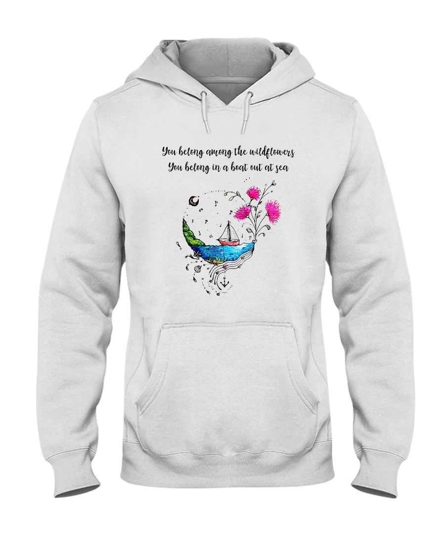 You Belong Among The Wildflowers Hooded Sweatshirt