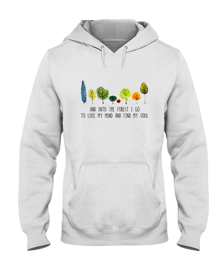 And Into The Forest I Go Hooded Sweatshirt