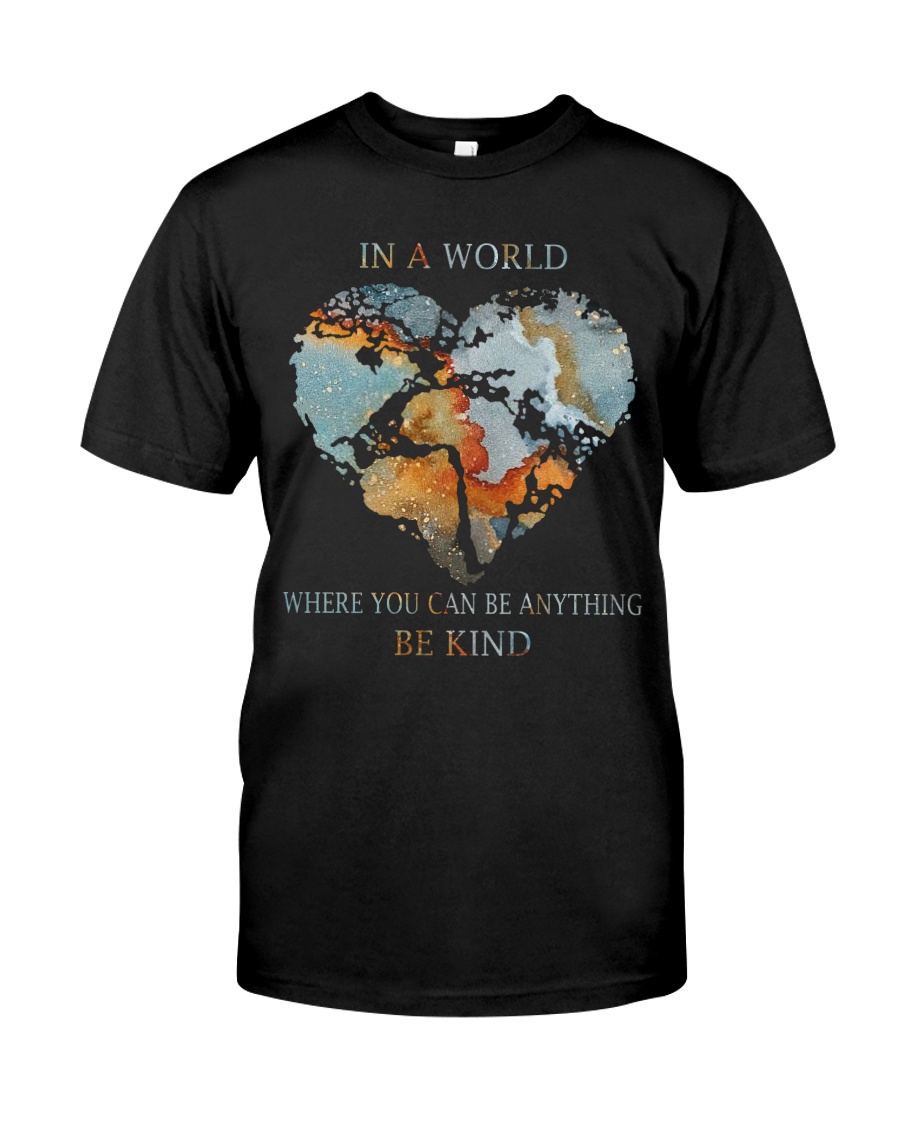 Be Kind In A World Classic T-Shirt