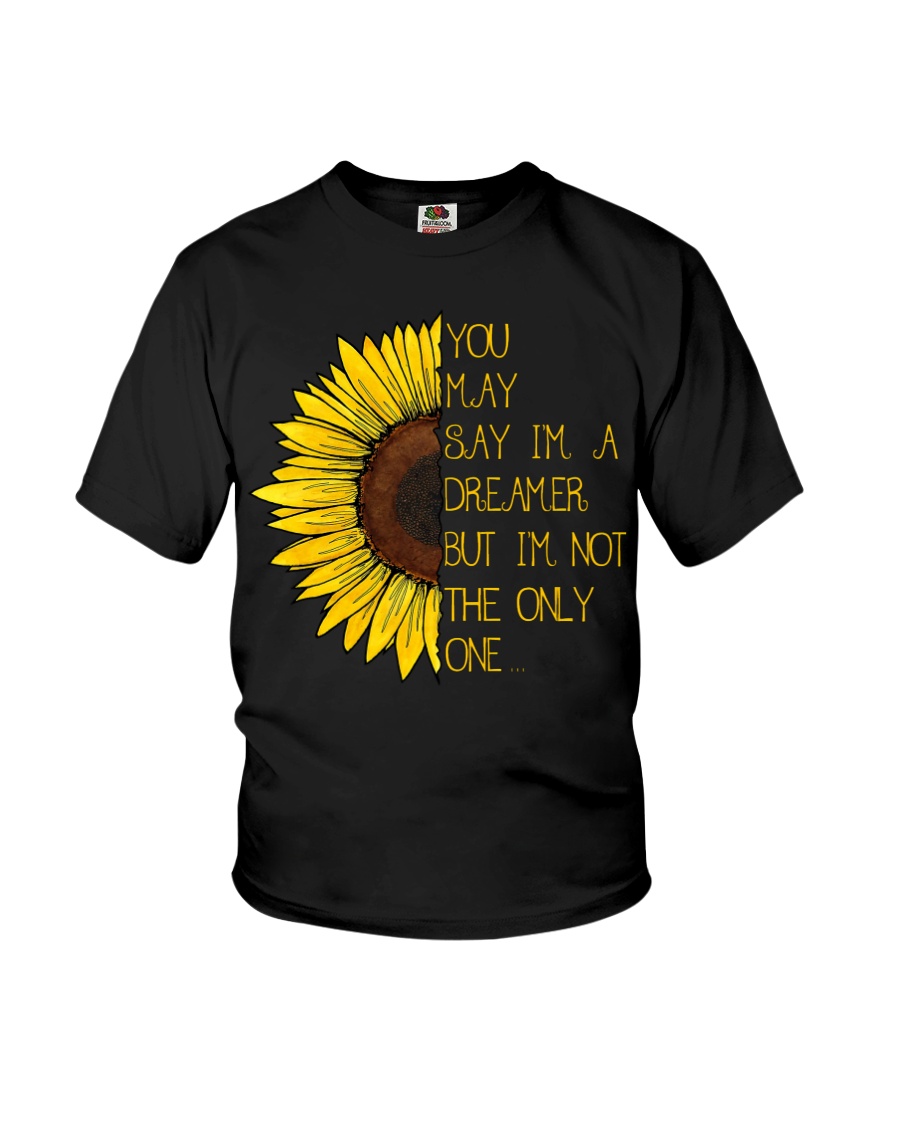 You May Say I'm A Dreamer Sun Flower Hippie Youth T-Shirt