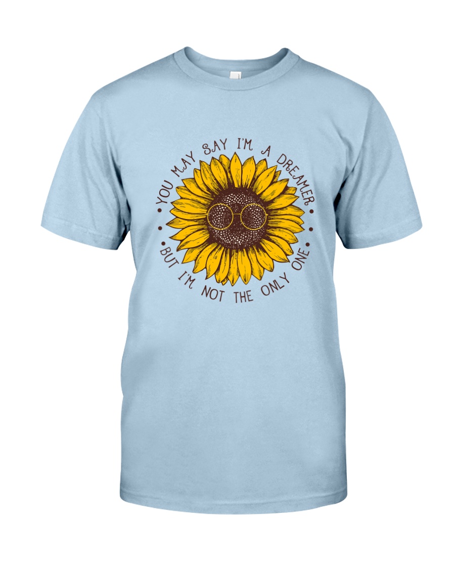 You May Say I Am A Dreamer Classic T-Shirt