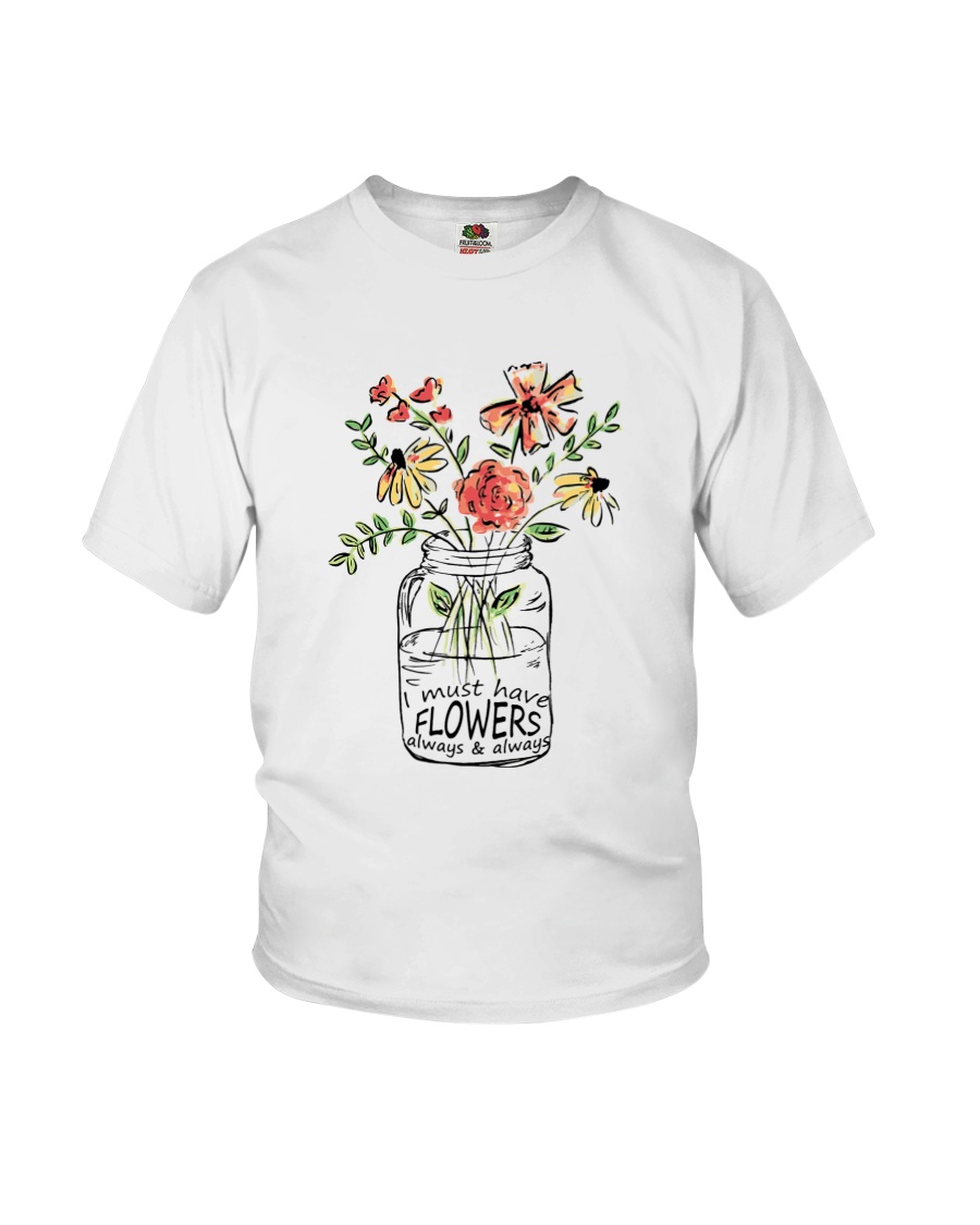 I Must Have Flowers Always And Always Hippie Youth T-Shirt