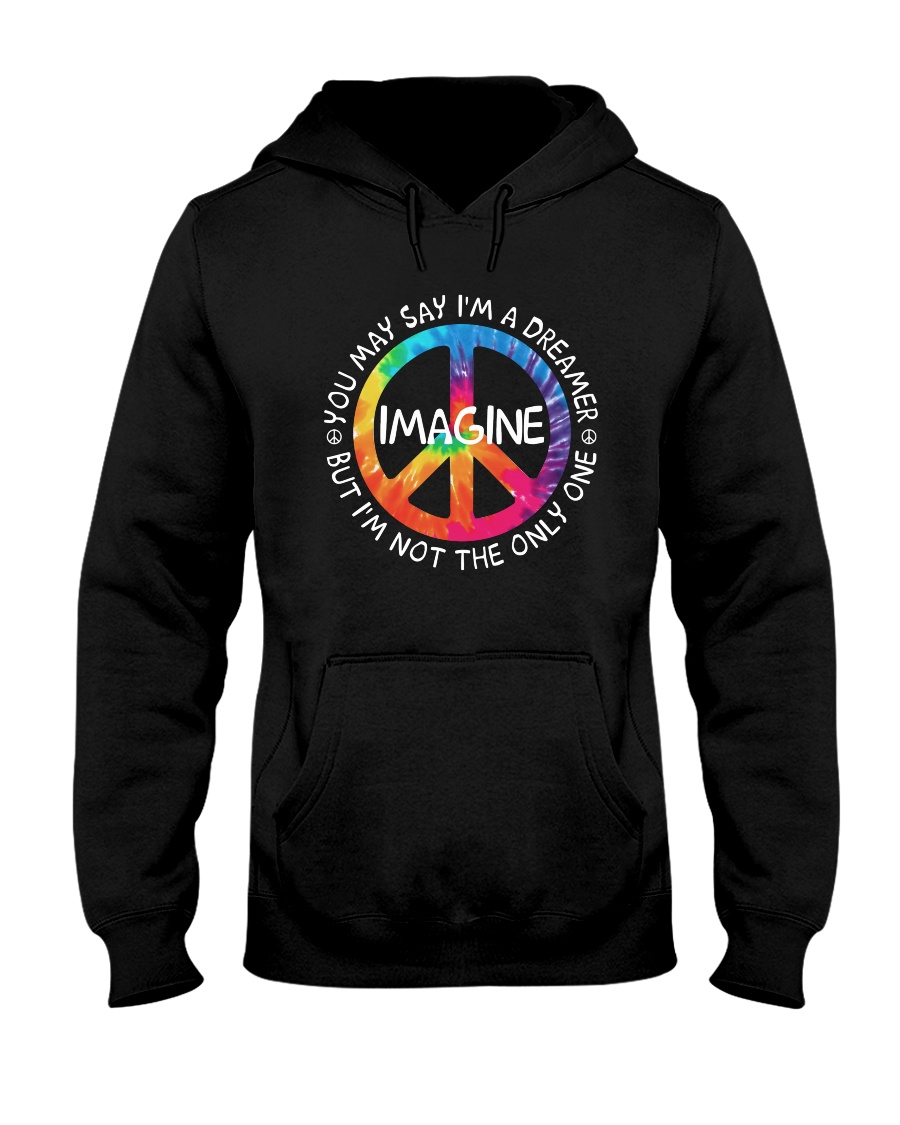 You May Say I Am A Dreamer Hooded Sweatshirt