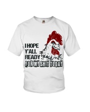 I HOPE Y'ALL READY FOR MY SHIT TODAY Youth T-Shirt thumbnail