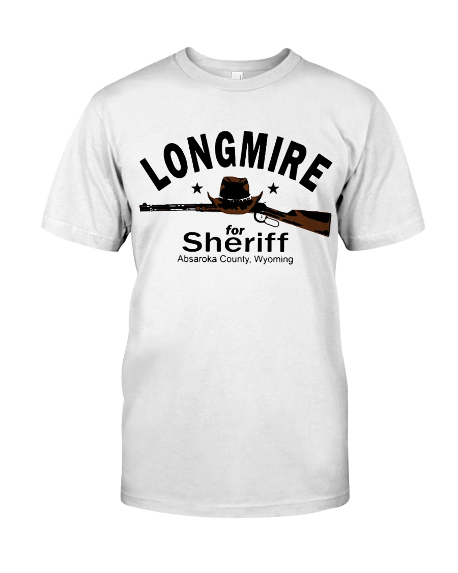 Longmire for sheriff absaroka county wyoming shirt Classic T-Shirt