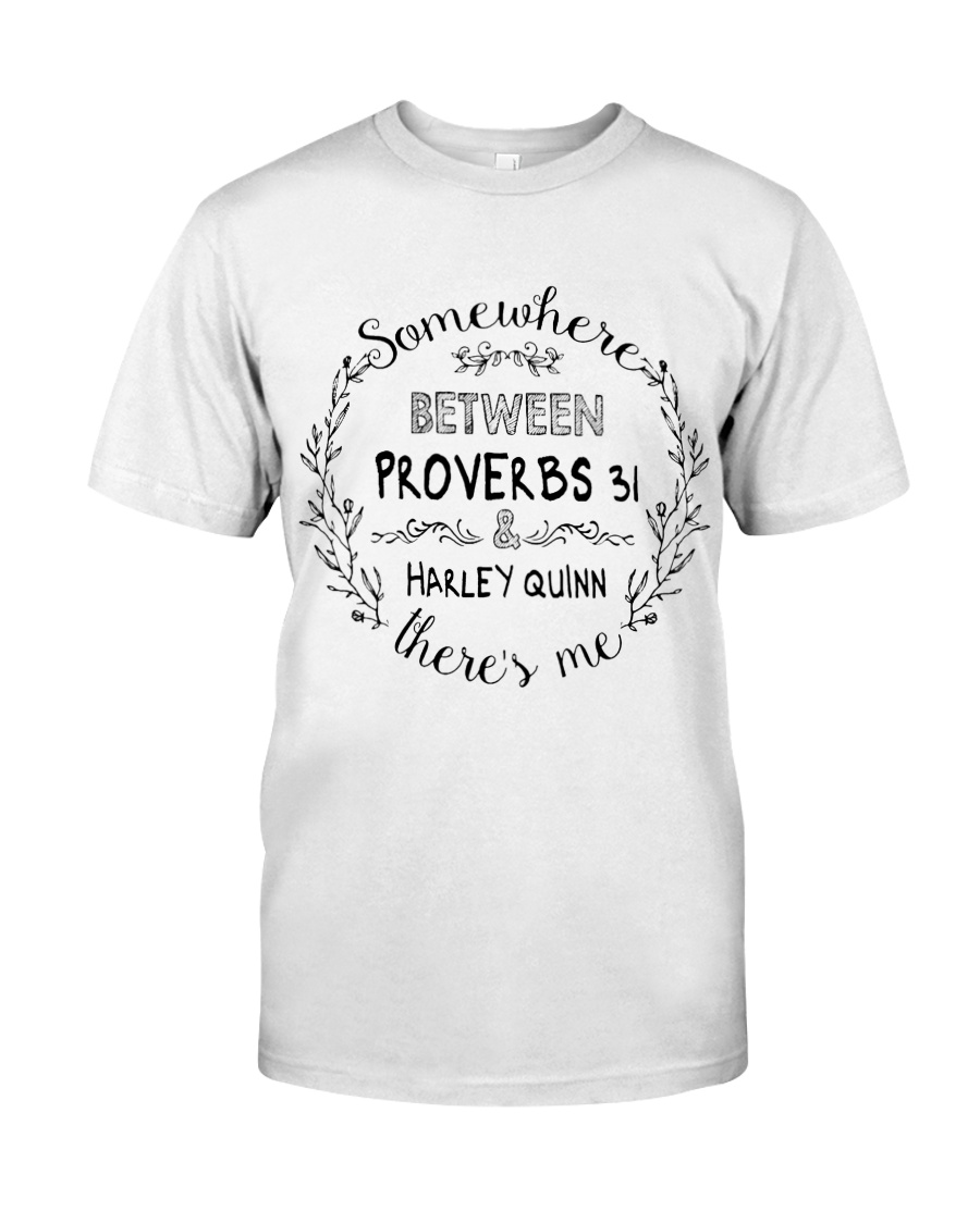 Somewhere between proverbs 31 Harley Quinn shirt Classic T-Shirt