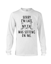 Sorry Im late my cat was sitting on me shirt Long Sleeve Tee thumbnail