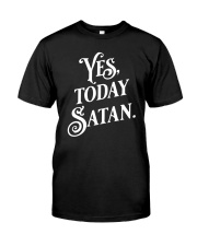 Yes Today Satan Not Today Jesus Classic T-Shirt front