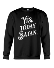 Yes Today Satan Not Today Jesus Crewneck Sweatshirt tile