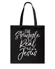 The Struggle is Real but So is Jesus Tote Bag tile