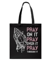 Pray On It Pray Over It Pray Through Tote Bag tile