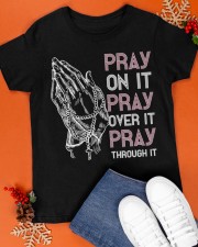Pray On It Pray Over It Pray Through Classic T-Shirt apparel-classic-tshirt-lifestyle-front-83
